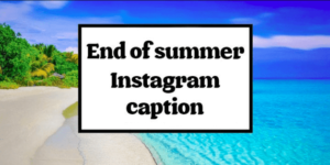 End of Summer Instagram Captions