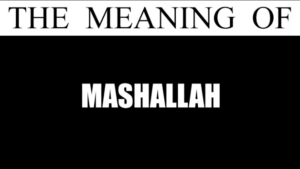 What Does MashAllah Meaning