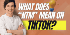 What Does NTM mean on TikTok