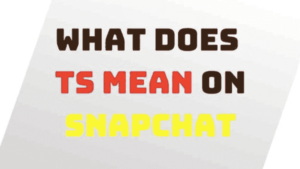 What Does TS Mean Snapchat