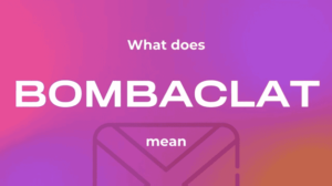 What Does Bomboclat Means