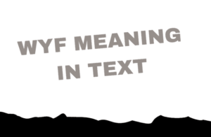 WYF Meaning in Text